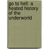 Go to Hell: A Heated History of the Underworld