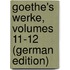 Goethe's Werke, Volumes 11-12 (German Edition)