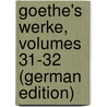Goethe's Werke, Volumes 31-32 (German Edition) by Wolfgang von Goethe Johann
