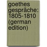Goethes Gespräche: 1805-1810 (German Edition) by Lyon Otto