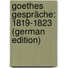 Goethes Gespräche: 1819-1823 (German Edition) door Wolfgang von Goethe Johann