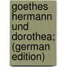Goethes Hermann und Dorothea; (German Edition) by Johann Goethe