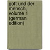 Gott Und Der Mensch, Volume 1 (German Edition) door Ulrici Hermann