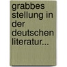 Grabbes Stellung In Der Deutschen Literatur... by Arthur Ploch
