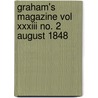 Graham's Magazine Vol Xxxiii No. 2 August 1848 by General Books