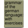 Grammar of the German Language: with Exercises door Carl Eduard Aue