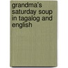 Grandma's Saturday Soup In Tagalog And English by Sally Fraser