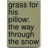 Grass for His Pillow: The Way Through the Snow by Liam Hearn