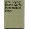 Great Sayings: Classic Words from Modern Times door Authors Various
