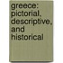 Greece: Pictorial, Descriptive, and Historical