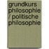 Grundkurs Philosophie / Politische Philosophie