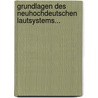 Grundlagen Des Neuhochdeutschen Lautsystems... door Karl von Bahder