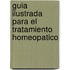 Guia Ilustrada Para El Tratamiento Homeopatico