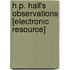 H.P. Hall's Observations [electronic Resource]