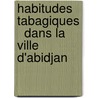 Habitudes tabagiques   dans la ville d'Abidjan door Kouadio Ambroise Angaman