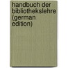 Handbuch Der Bibliothekslehre (German Edition) door Petzholdt Julius