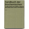 Handbuch Der Biochemischen Arbeitsmethoden ... door Onbekend