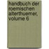 Handbuch Der Roemischen Alterthuemer, Volume 6