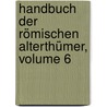 Handbuch Der Römischen Alterthümer, Volume 6 door Karl Joachim Marquardt