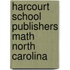 Harcourt School Publishers Math North Carolina door Hsp