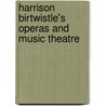 Harrison Birtwistle's Operas and Music Theatre door David Beard