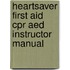 Heartsaver First Aid Cpr Aed Instructor Manual