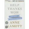 Help, Thanks, Wow: The Three Essential Prayers by Anne Lamott