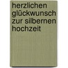 Herzlichen Glückwunsch zur Silbernen Hochzeit door Peter Friebe