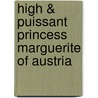 High & Puissant Princess Marguerite of Austria door Christopher Hare