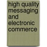 High Quality Messaging and Electronic Commerce door Gerhard Schmied