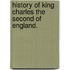 History of King Charles the Second of England.