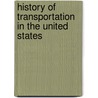 History of Transportation in the United States door Books Llc