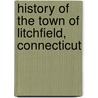 History of the Town of Litchfield, Connecticut door George C. Woodruff