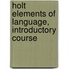 Holt Elements of Language, Introductory Course by Richard Vacca