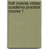 Holt Nuevas Vistas: Cuaderno Practice Course 1 door Winston