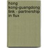 Hong Kong-Guangdong Link - Partnership in Flux