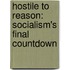 Hostile to Reason: Socialism's Final Countdown