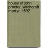 House of John Procter, Witchcraft Martyr, 1692 by William P. (William Phineas) Upham