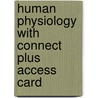 Human Physiology with Connect Plus Access Card door Stuart Ira Fox