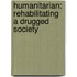 Humanitarian: Rehabilitating a Drugged Society