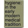 Hygiene: In the Early Modern Medical Tradition by Heikki Mikkeli