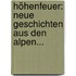 Höhenfeuer: Neue Geschichten Aus Den Alpen...
