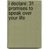 I Declare: 31 Promises to Speak Over Your Life