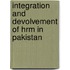 Integration And Devolvement Of Hrm In Pakistan