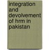 Integration And Devolvement Of Hrm In Pakistan by Faisal Qadeer