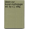 Ideen zur Kunst-Mythologie ed. by C.J. Sillig. door August Böttiger Carl