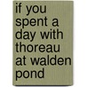 If You Spent a Day with Thoreau at Walden Pond by Robert Burleigh