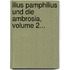 Ilius Pamphilius Und Die Ambrosia, Volume 2...