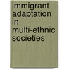 Immigrant Adaptation in Multi-Ethnic Societies door Eric Fong
