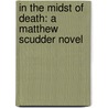 In The Midst Of Death: A Matthew Scudder Novel door Lawrence Block